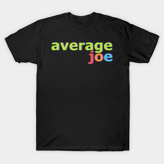 Average Joe No 1 T-Shirt by Fun Funky Designs